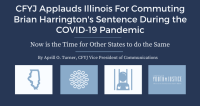 CFYJ Applauds Illinois For Commuting Brian Harrington's Sentence During the COVID-19 Pandemic