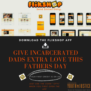 Campaign for Youth Justice Partners with Flikshop to Give Incarcerated Dads Extra Love this Father’s Day