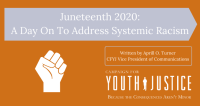Juneteenth 2020: A Day On To Address Systemic Racism