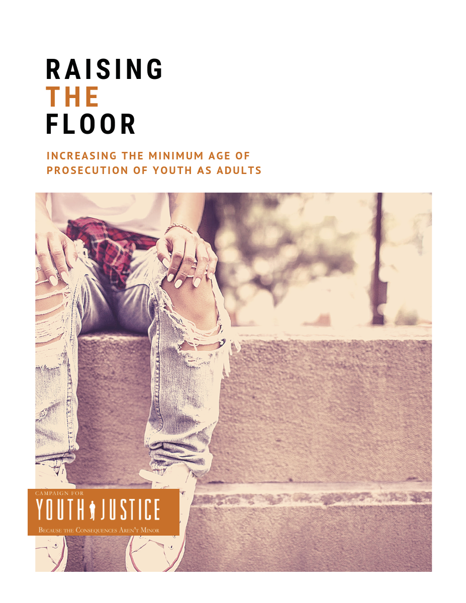 Raise The Floor: Increasing the Minimum Age of Prosecution of Youth as Adults
