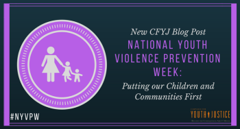 National Youth Violence Prevention Week: Putting our Children and Communities First