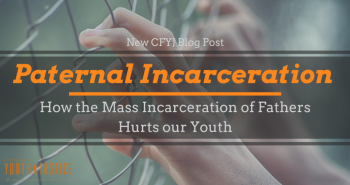 Paternal Incarceration: How the Mass Incarceration of Fathers Hurts our Youth