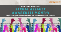 Sexual Assault Awareness Month: Uplifting the Narratives of Incarcerated Youth