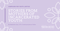 Stories from Mothers of Incarcerated Youth 
